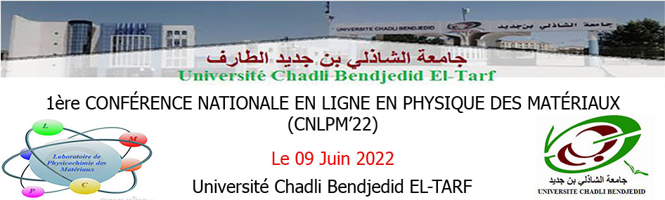 Read more about the article 1ére Conférence Nationale En Ligne En Physique Des Matérieux, CLPM’22-El-tarf